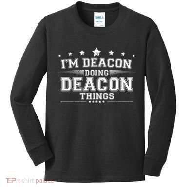 Im Deacon Doing Deacon Things Kids Long Sleeve Shirt