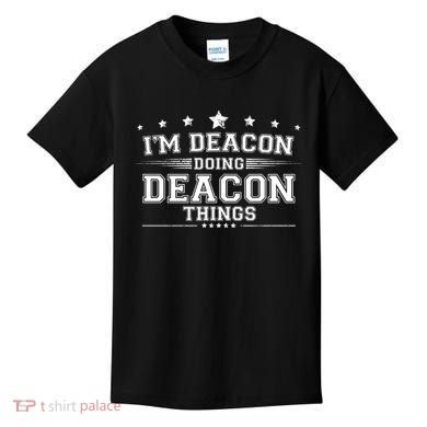 Im Deacon Doing Deacon Things Kids T-Shirt