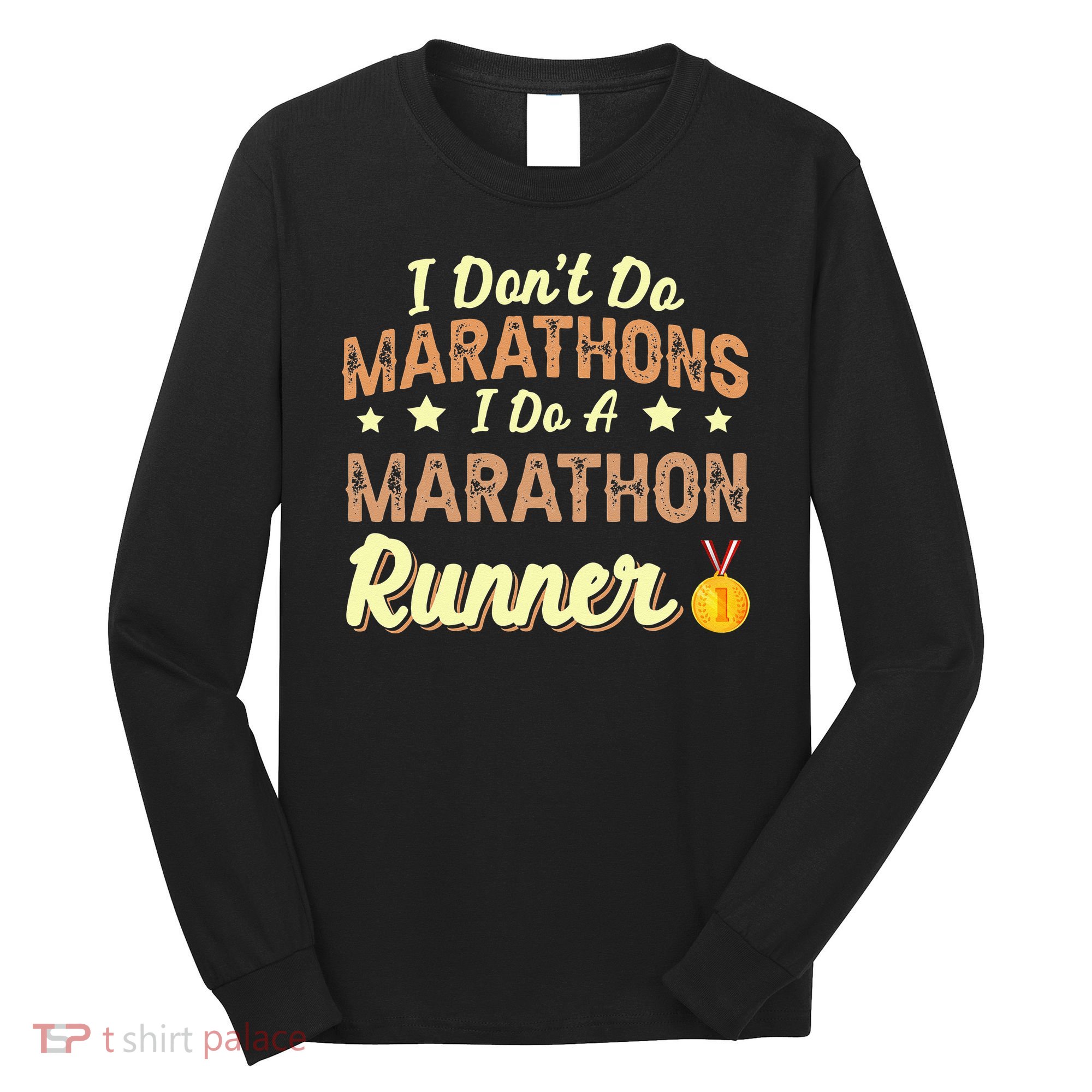 I Dont Do Marathons I Do A Marathon Runner Running Long Sleeve Shirt