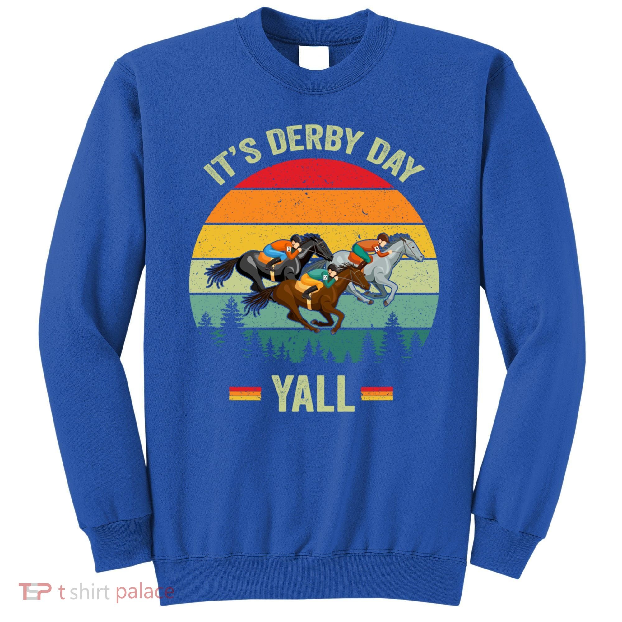 It's Derby Day Yall Retro Derby Horse Racing Lovers Gift Sweatshirt