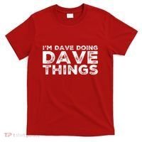 IM Dave Doing Dave Things Personalized Name Gifts Vintage T-Shirt thumb 0