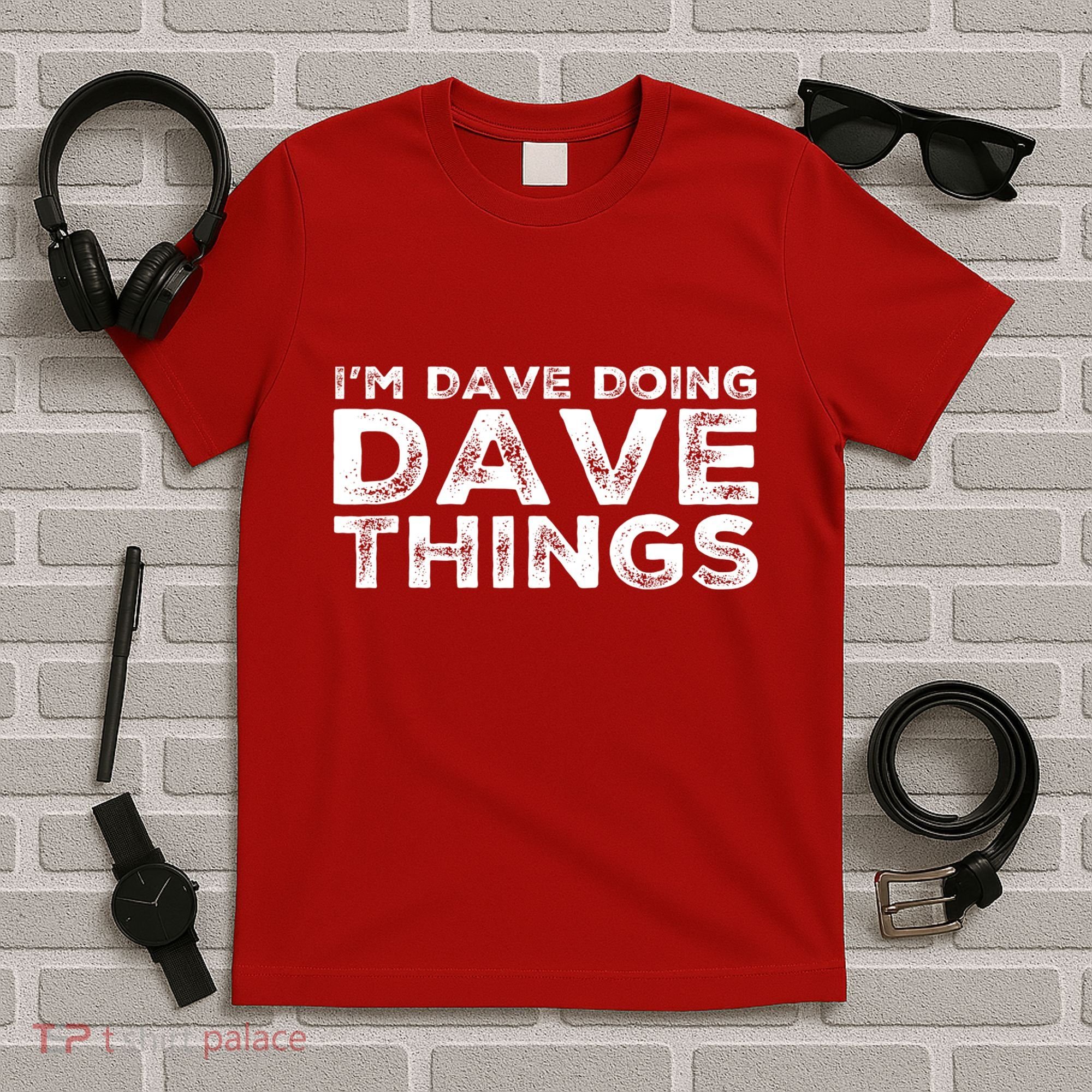 IM Dave Doing Dave Things Personalized Name Gifts Vintage T-Shirt