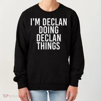 IM Declan Doing Declan Things Funny Birthday Name Gift Idea Women's Sweatshirt thumb 0