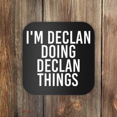 IM Declan Doing Declan Things Funny Birthday Name Gift Idea Coaster