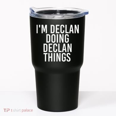 IM Declan Doing Declan Things Funny Birthday Name Gift Idea Tumbler