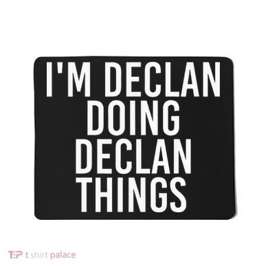 IM Declan Doing Declan Things Funny Birthday Name Gift Idea Mousepad