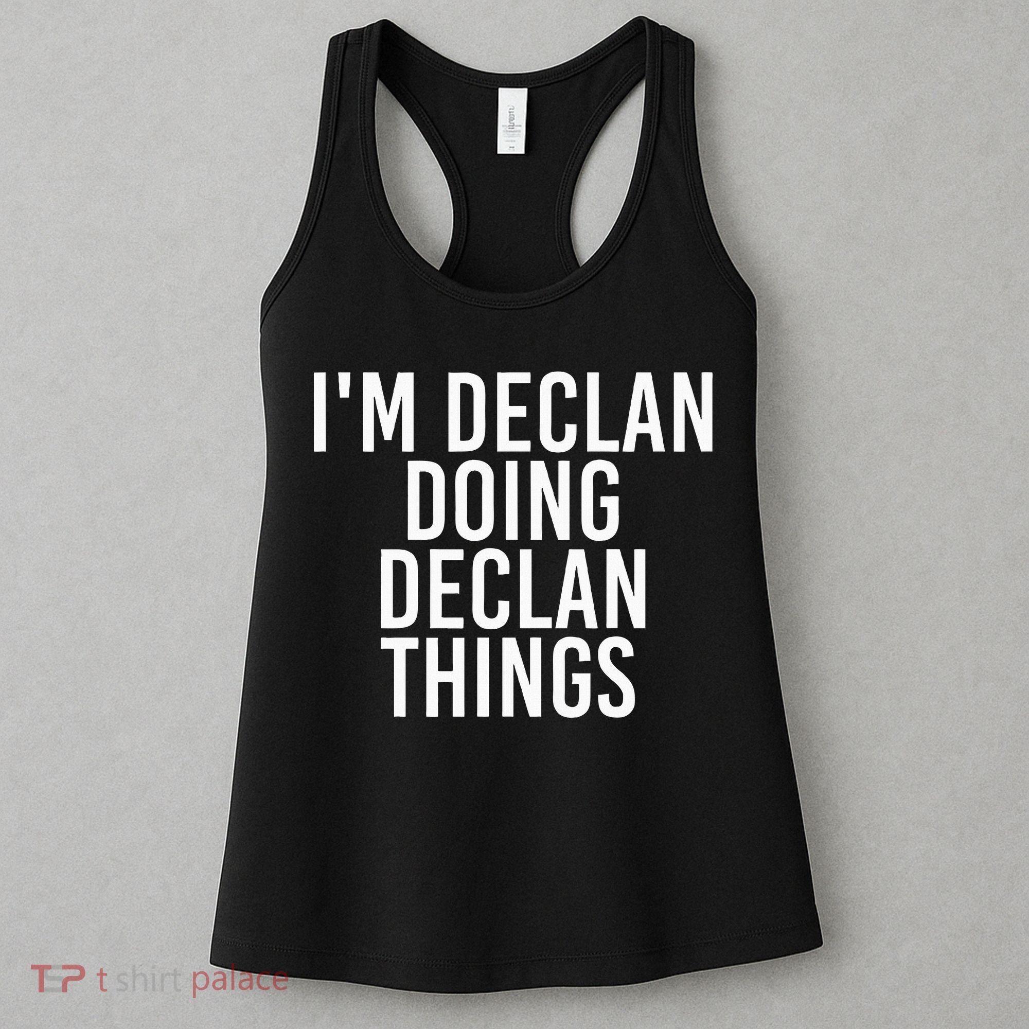 IM Declan Doing Declan Things Funny Birthday Name Gift Idea Women's Tank Top