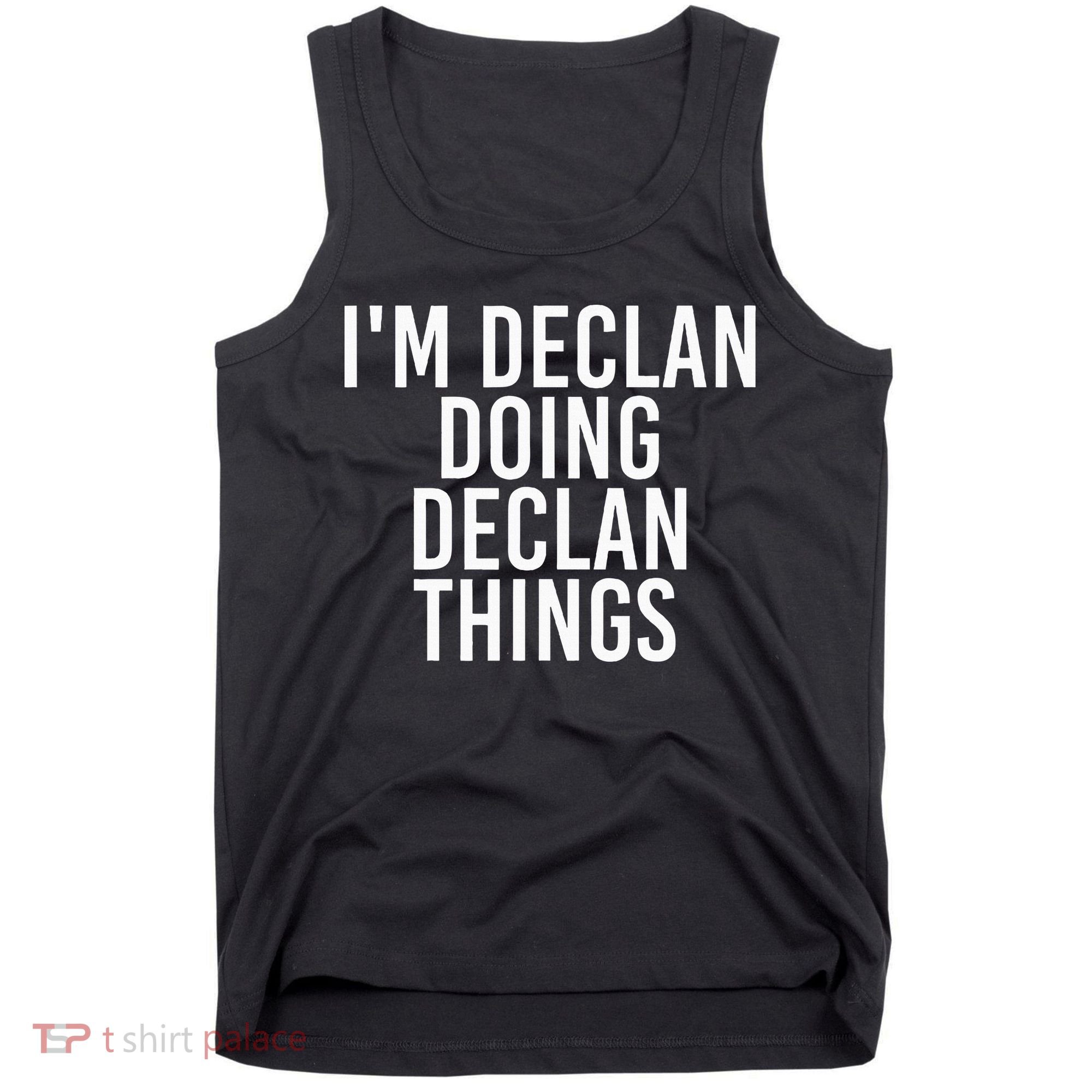 IM Declan Doing Declan Things Funny Birthday Name Gift Idea Tank Top