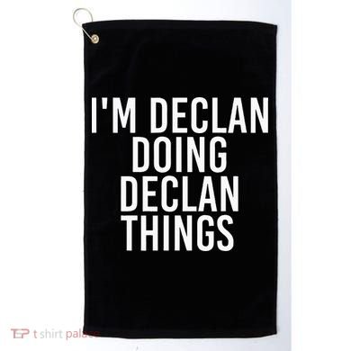 IM Declan Doing Declan Things Funny Birthday Name Gift Idea Golf Towel