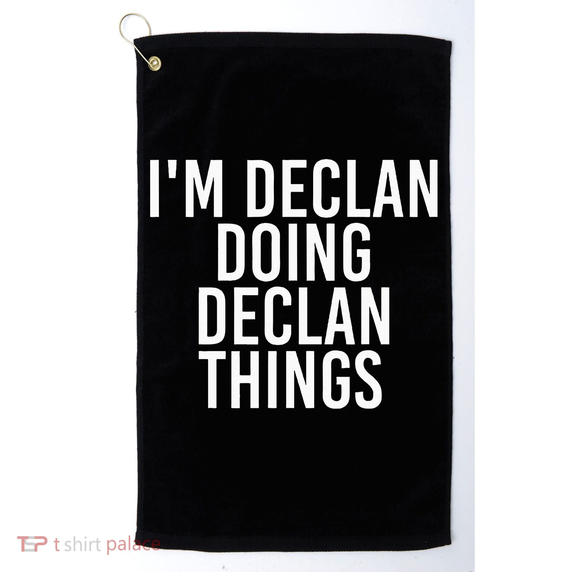 IM Declan Doing Declan Things Funny Birthday Name Gift Idea Golf Towel