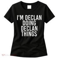 IM Declan Doing Declan Things Funny Birthday Name Gift Idea Women's T-Shirt thumb 0