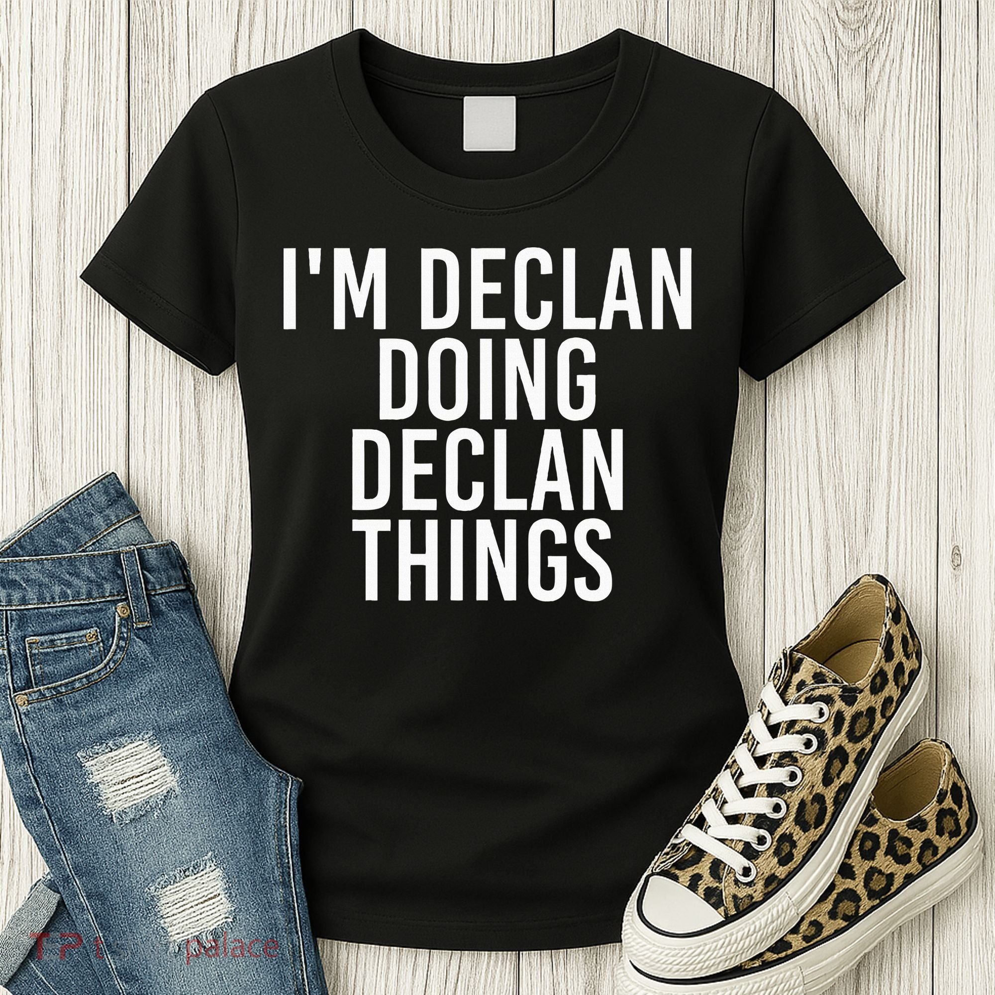 IM Declan Doing Declan Things Funny Birthday Name Gift Idea Women's T-Shirt