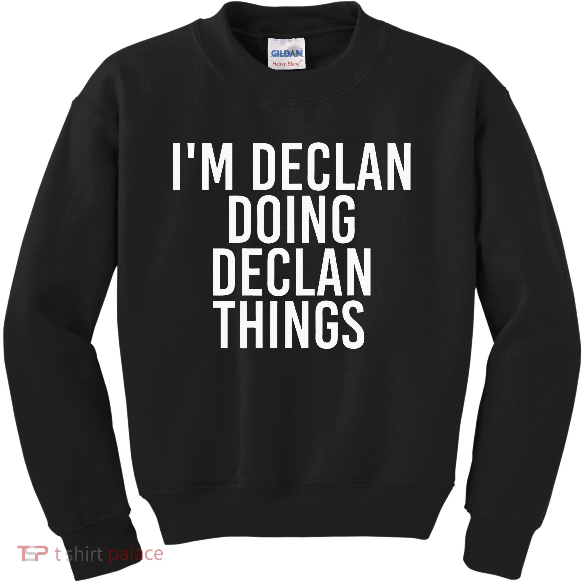 IM Declan Doing Declan Things Funny Birthday Name Gift Idea Kids Sweatshirt