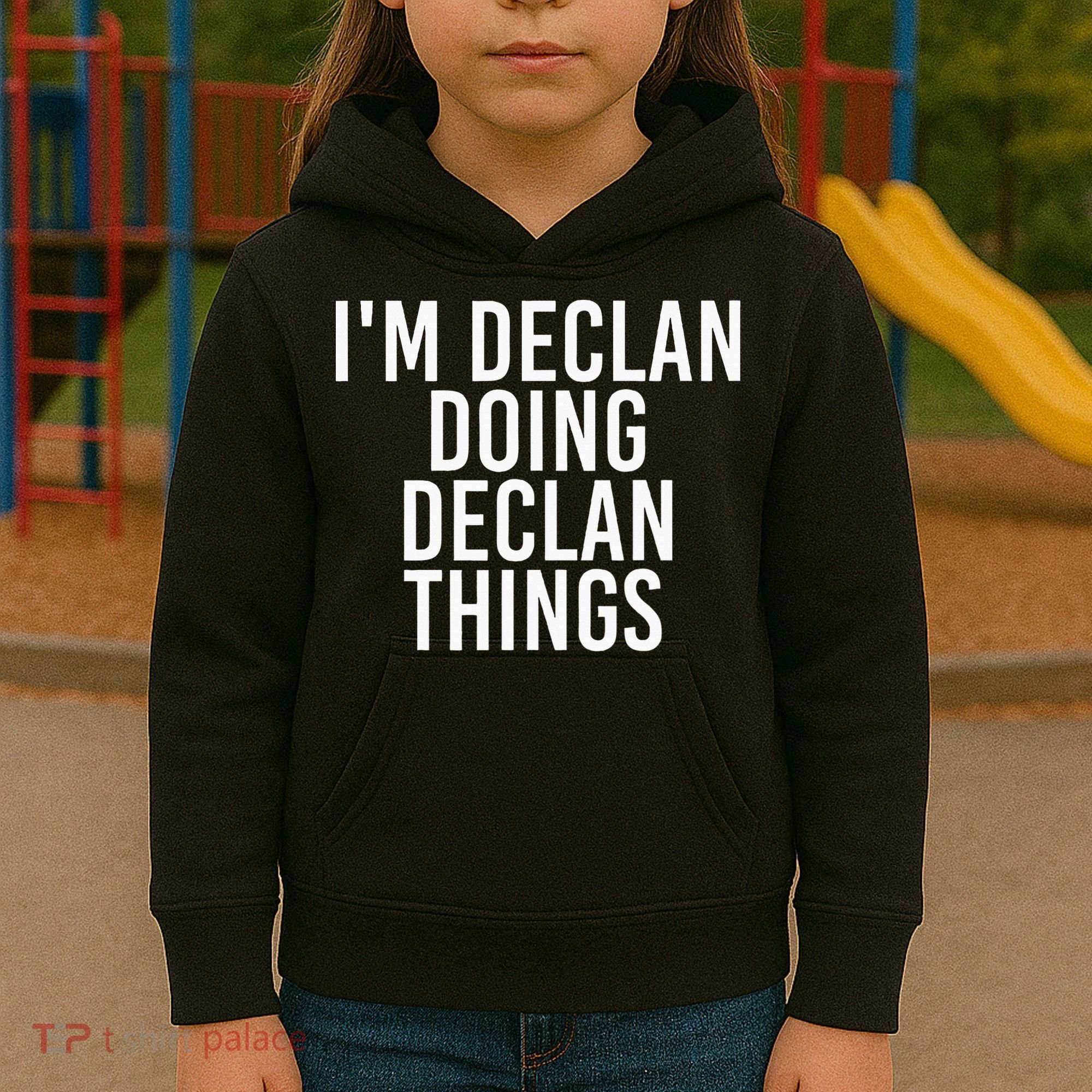IM Declan Doing Declan Things Funny Birthday Name Gift Idea Kids Hoodie