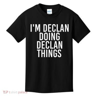 IM Declan Doing Declan Things Funny Birthday Name Gift Idea Kids T-Shirt
