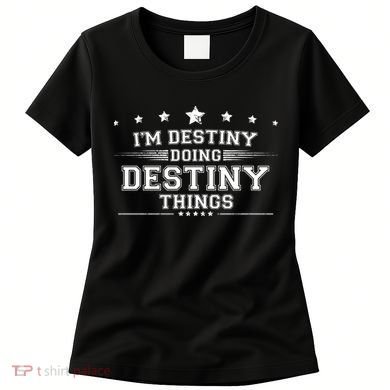 Im Destiny Doing Destiny Things Women's T-Shirt