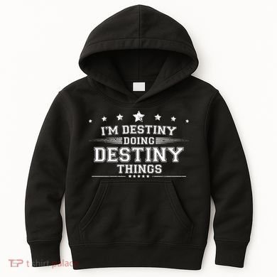 Im Destiny Doing Destiny Things Kids Hoodie