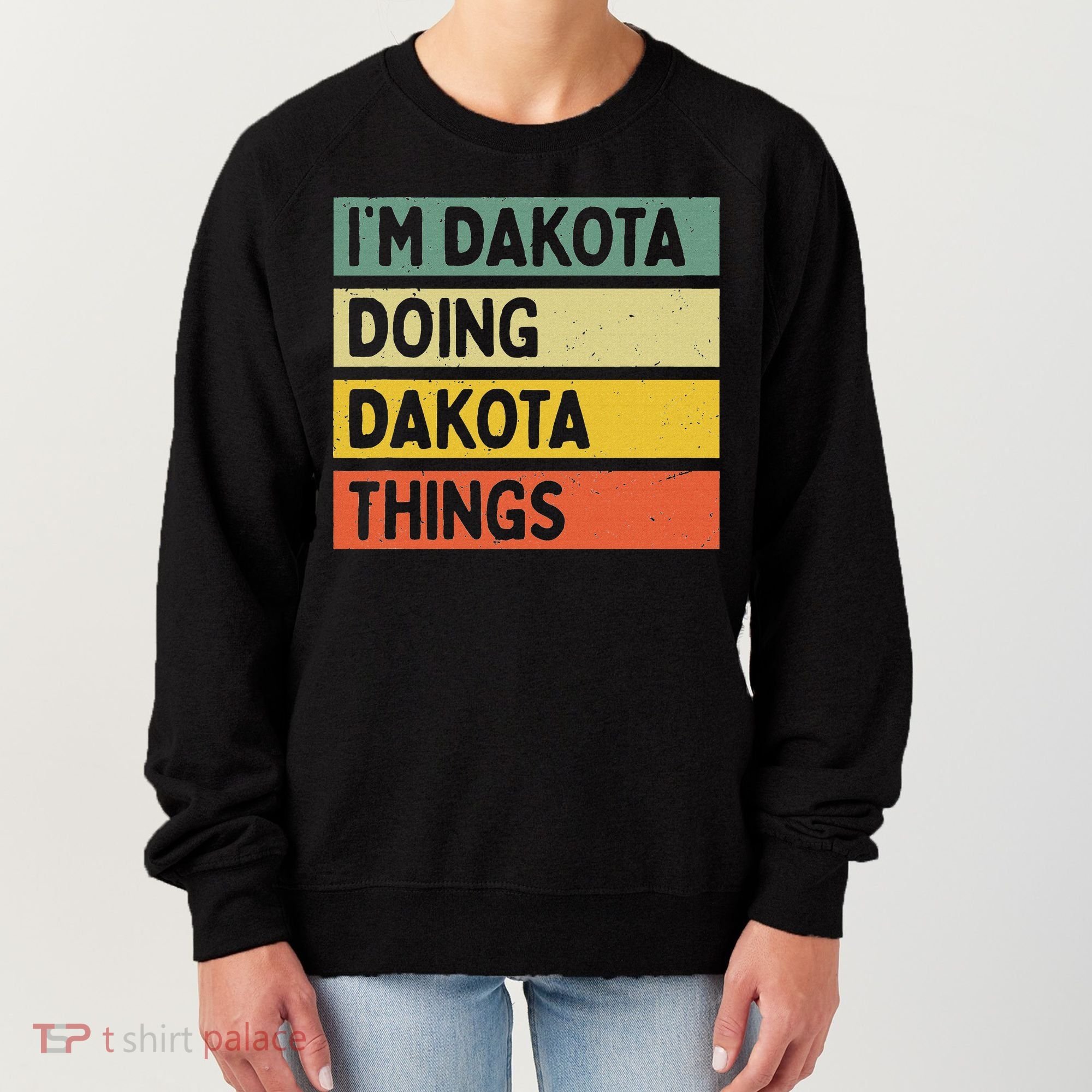 IM Dakota Doing Dakota Things Funny Personalized Quote Women's Sweatshirt