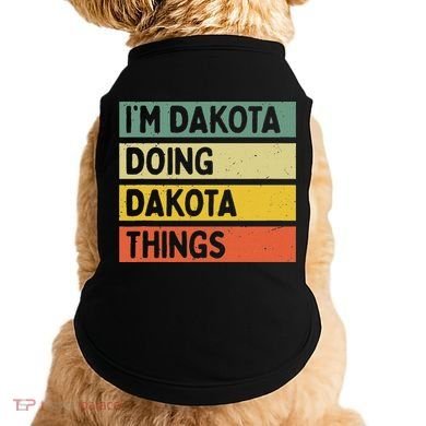 IM Dakota Doing Dakota Things Funny Personalized Quote Doggie Tank