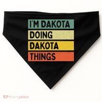 IM Dakota Doing Dakota Things Funny Personalized Quote USA-Made Doggie Bandana thumb 0