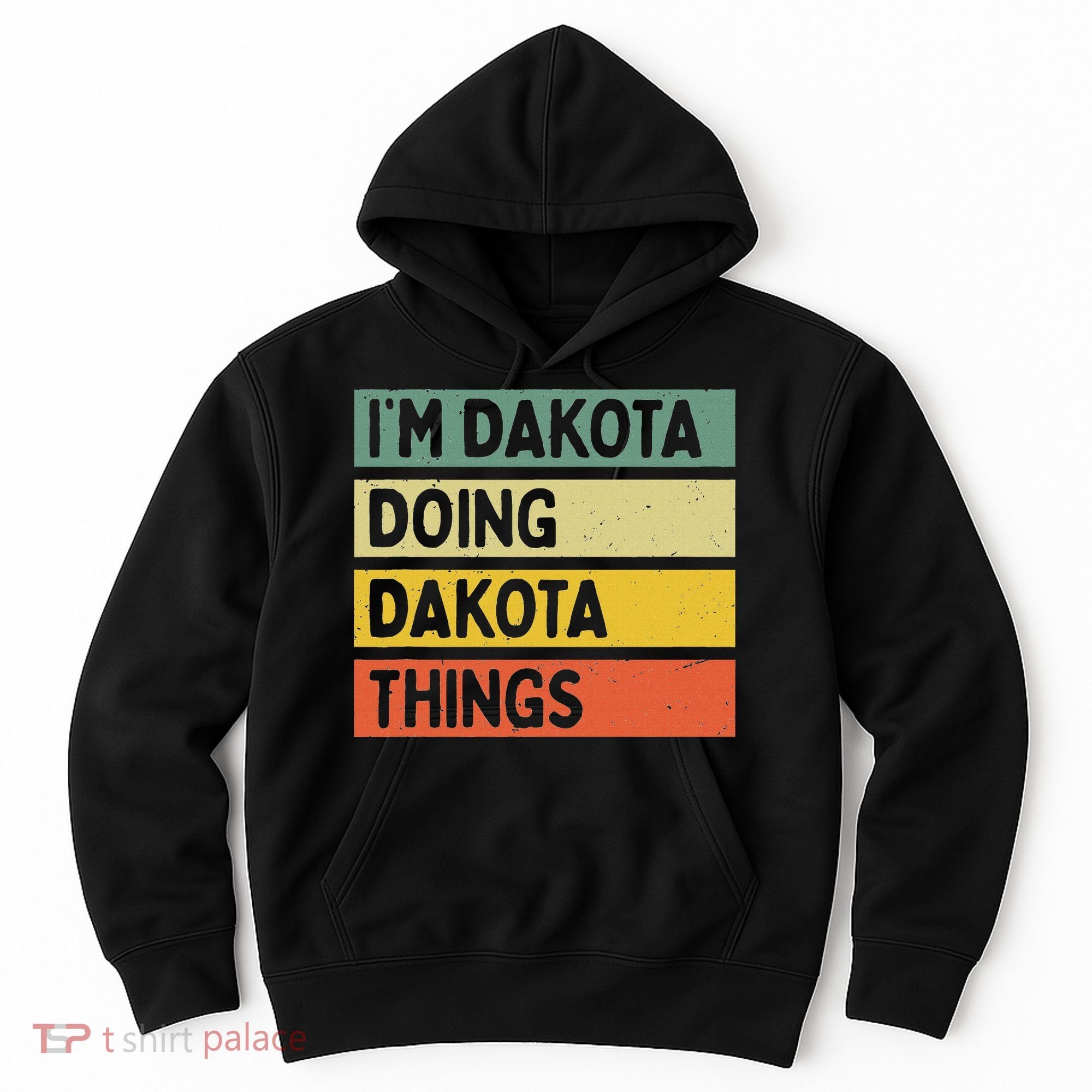 IM Dakota Doing Dakota Things Funny Personalized Quote Hoodie