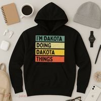 IM Dakota Doing Dakota Things Funny Personalized Quote Hoodie thumb 3