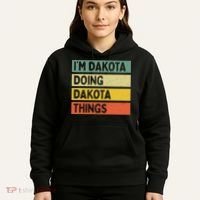 IM Dakota Doing Dakota Things Funny Personalized Quote Hoodie thumb 5