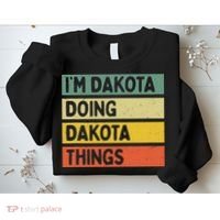 IM Dakota Doing Dakota Things Funny Personalized Quote Sweatshirt thumb 2
