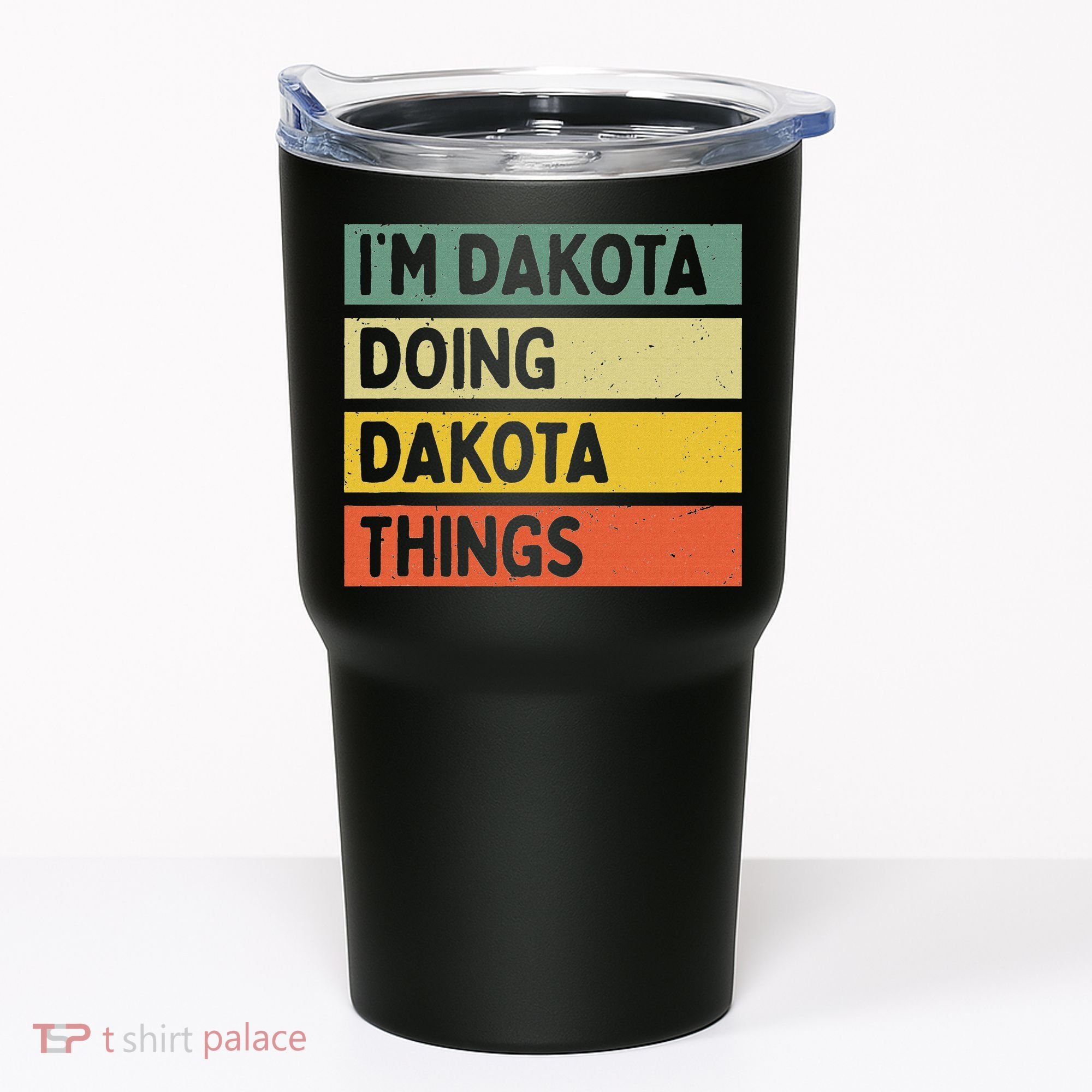 IM Dakota Doing Dakota Things Funny Personalized Quote Tumbler