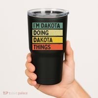IM Dakota Doing Dakota Things Funny Personalized Quote Tumbler thumb 2