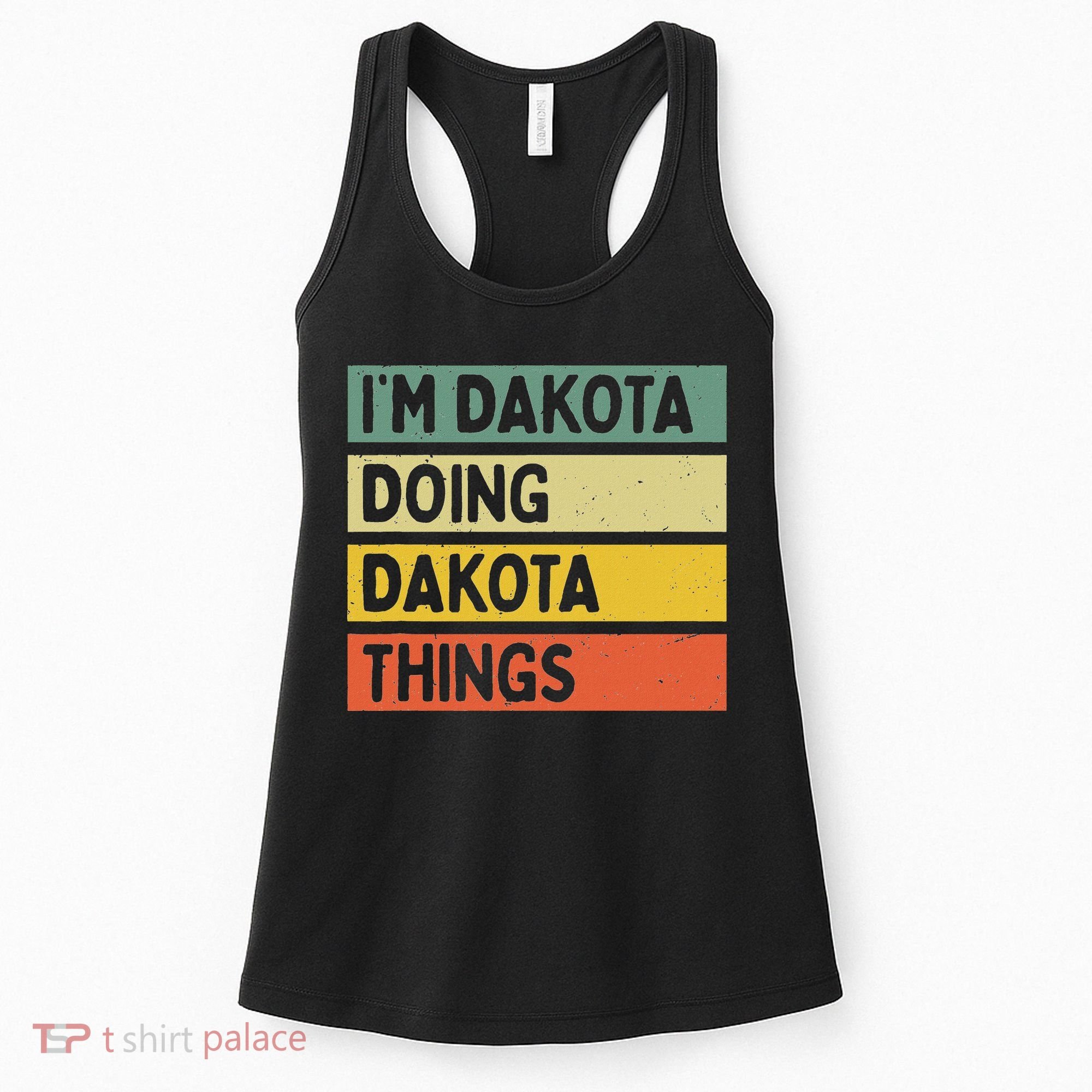 IM Dakota Doing Dakota Things Funny Personalized Quote Women's Tank Top