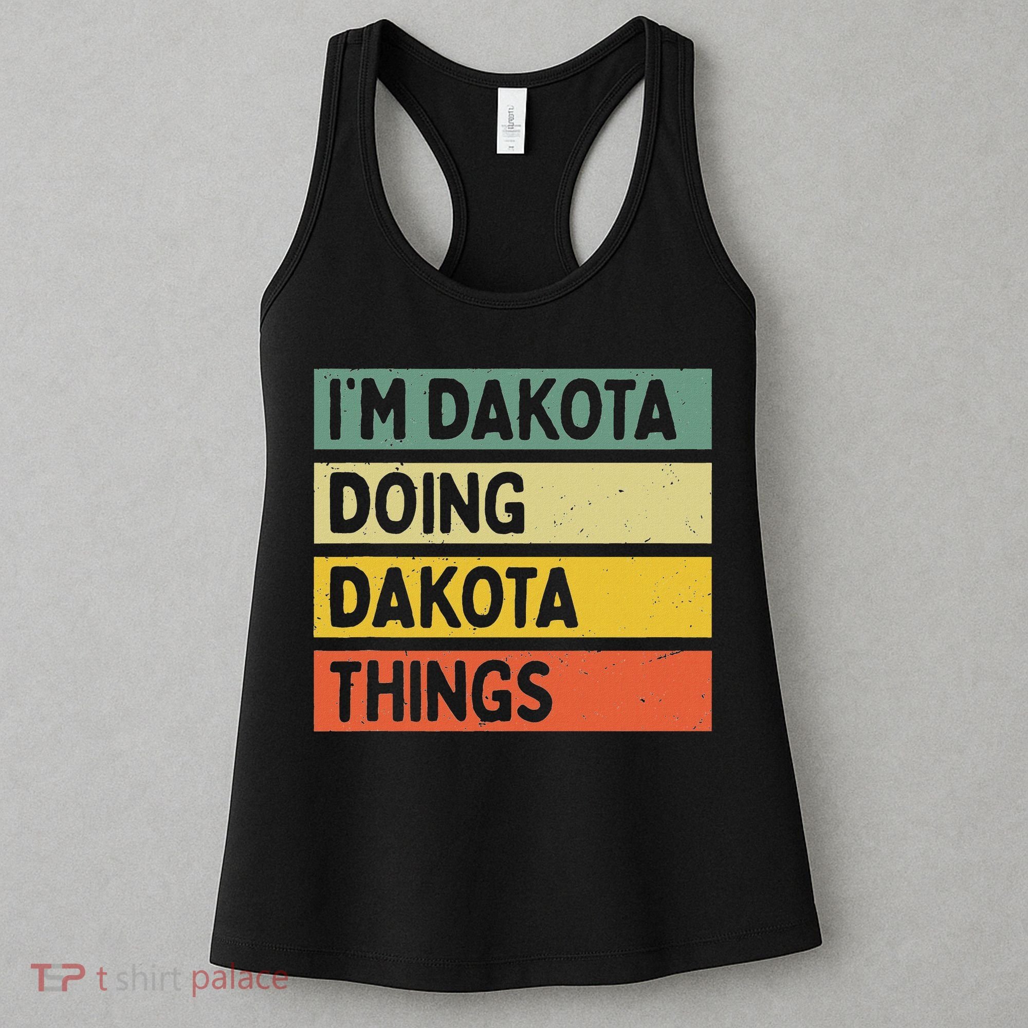 IM Dakota Doing Dakota Things Funny Personalized Quote Women's Tank Top
