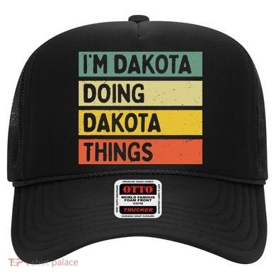 IM Dakota Doing Dakota Things Funny Personalized Quote Hat