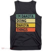 IM Dakota Doing Dakota Things Funny Personalized Quote Tank Top thumb 0