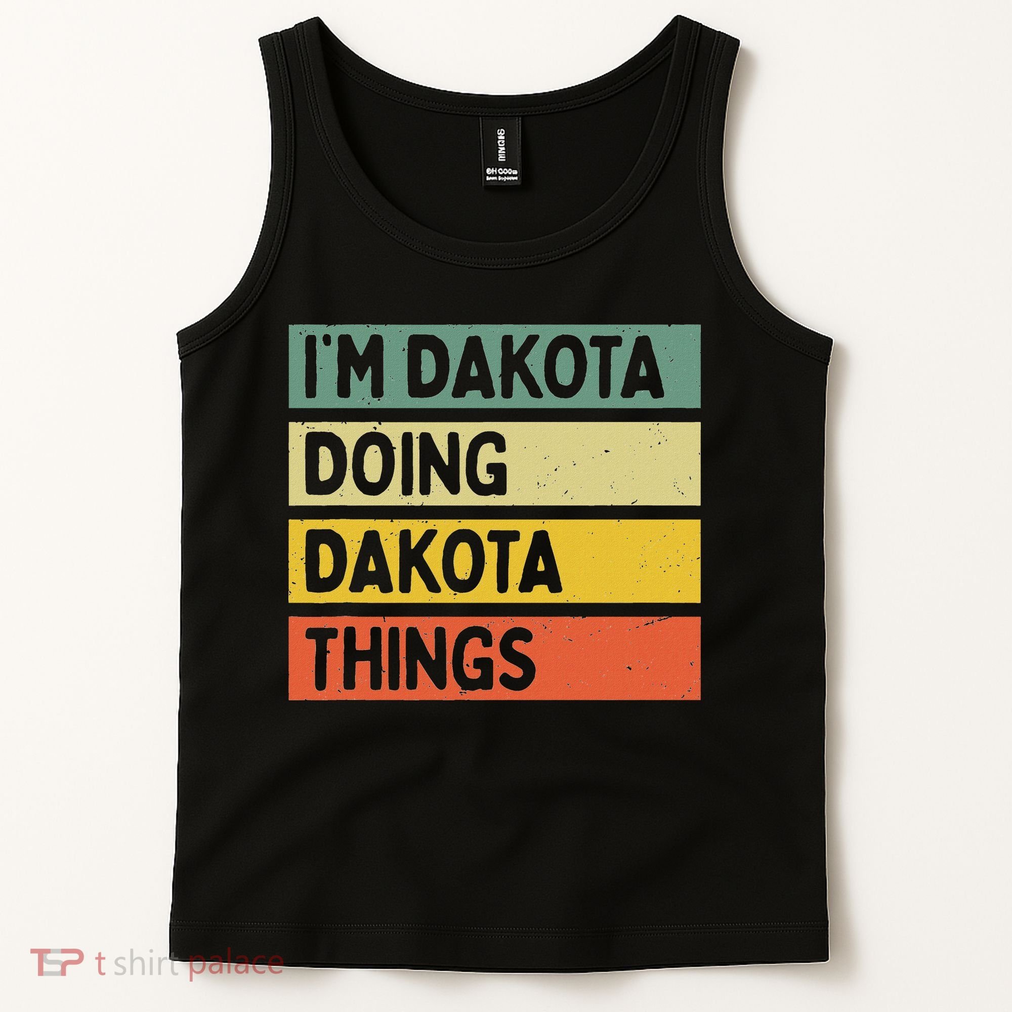 IM Dakota Doing Dakota Things Funny Personalized Quote Tank Top