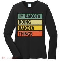 IM Dakota Doing Dakota Things Funny Personalized Quote Women's Long Sleeve Shirt thumb 0