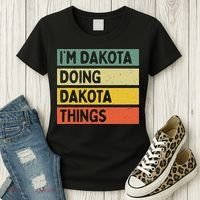 IM Dakota Doing Dakota Things Funny Personalized Quote Women's T-Shirt thumb 3