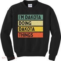 IM Dakota Doing Dakota Things Funny Personalized Quote Kids Sweatshirt thumb 0