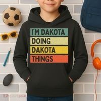 IM Dakota Doing Dakota Things Funny Personalized Quote Kids Hoodie thumb 2