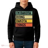 IM Dakota Doing Dakota Things Funny Personalized Quote Kids Hoodie thumb 4