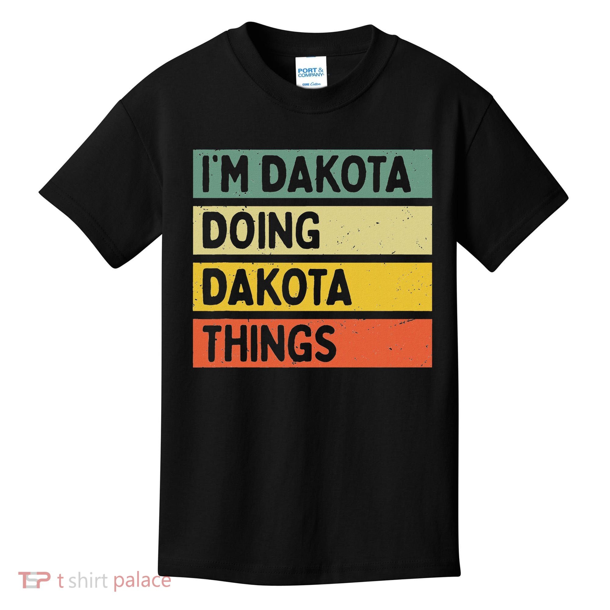 IM Dakota Doing Dakota Things Funny Personalized Quote Kids T-Shirt
