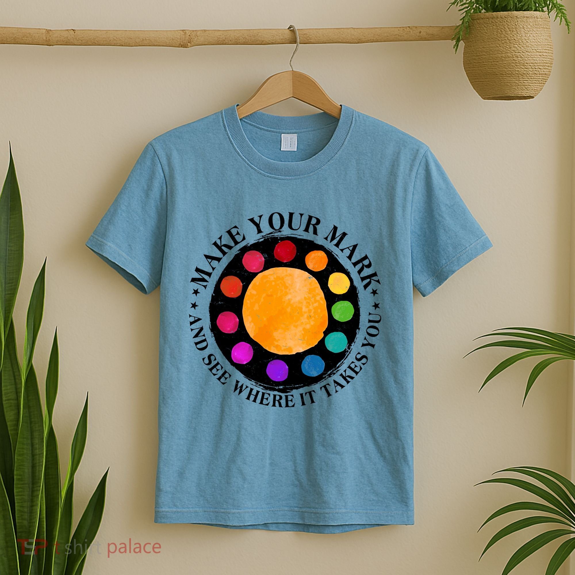 International Dot Day Make Your Mark And See Where It Takes You T-Shirt
