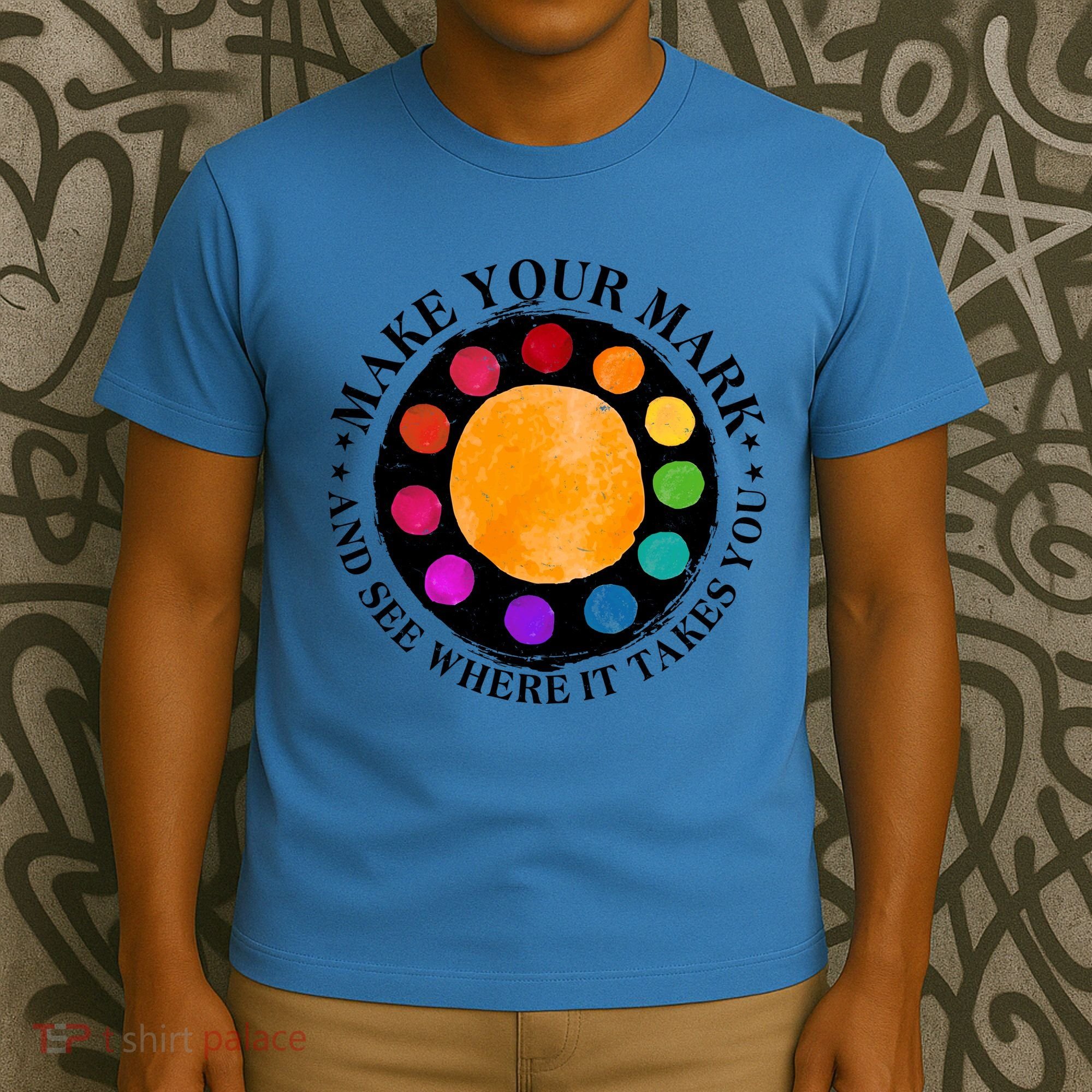 International Dot Day Make Your Mark And See Where It Takes You T-Shirt