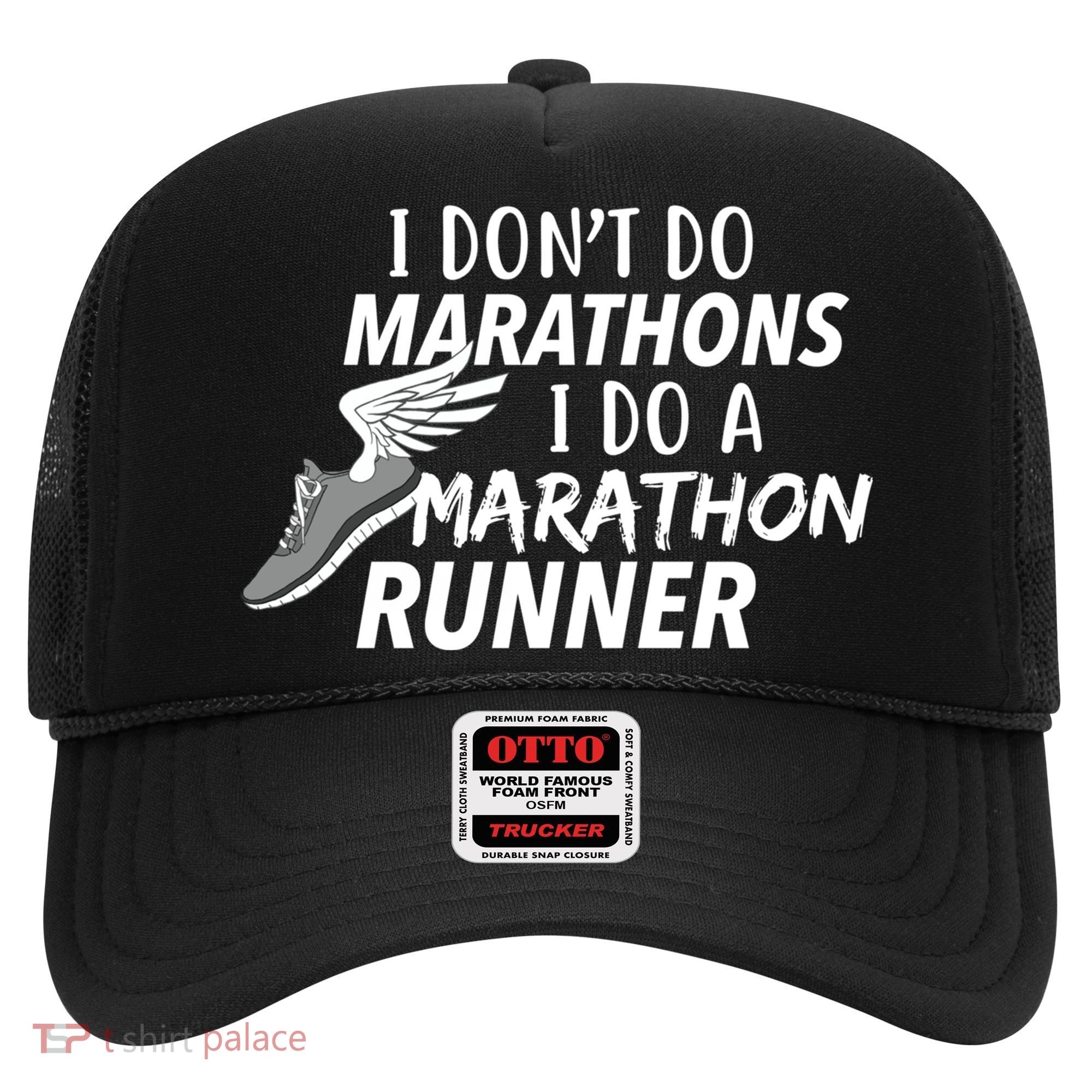 I Don't Do Marathons I Do A Marathon Runner Gift Hat