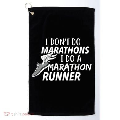 I Don't Do Marathons I Do A Marathon Runner Gift Golf Towel