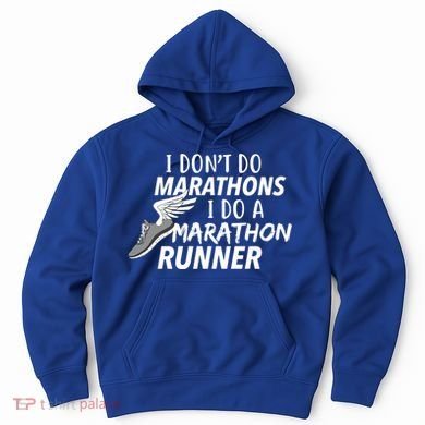 I Don't Do Marathons I Do A Marathon Runner Gift Hoodie
