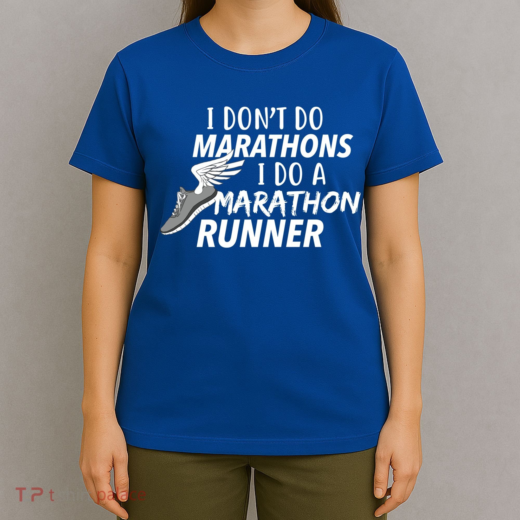 I Don't Do Marathons I Do A Marathon Runner Gift T-Shirt