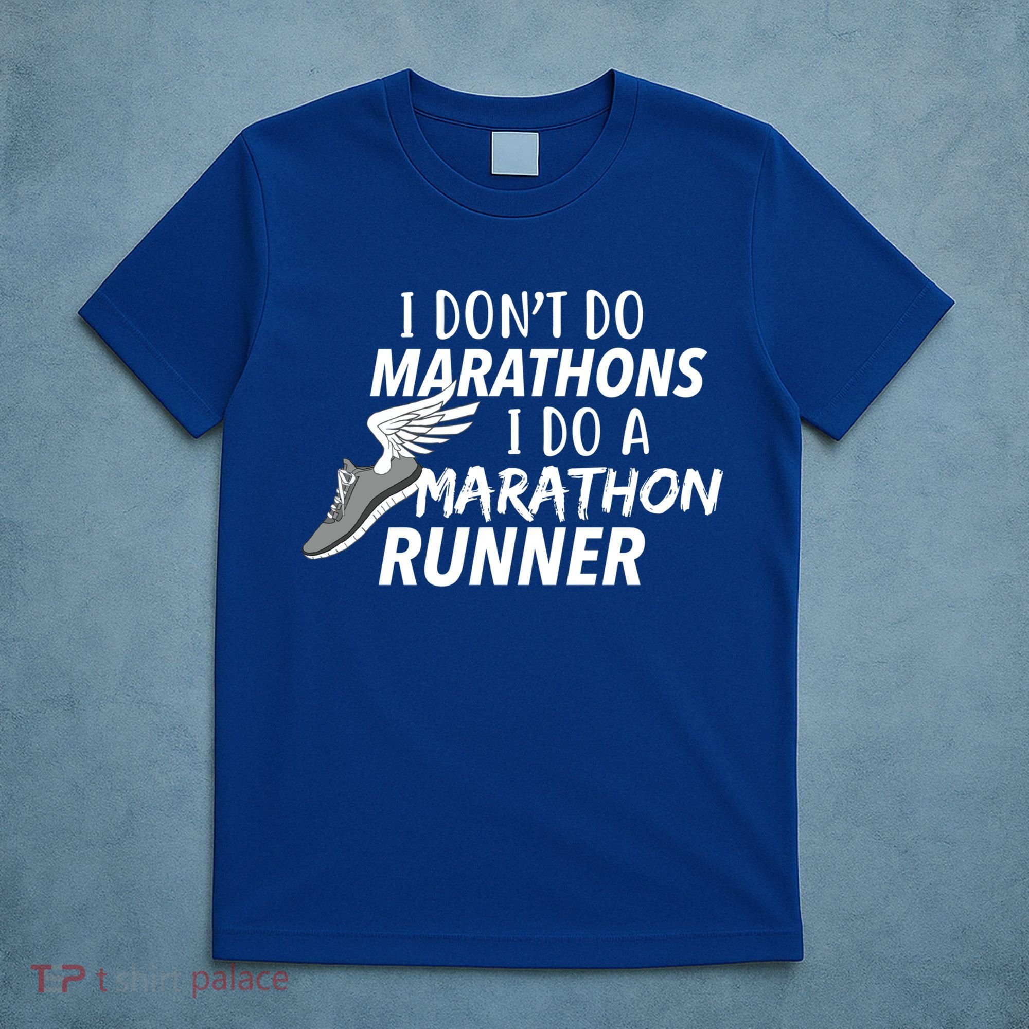 I Don't Do Marathons I Do A Marathon Runner Gift T-Shirt