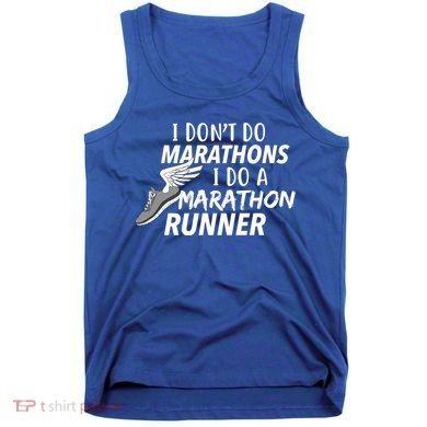 I Don't Do Marathons I Do A Marathon Runner Gift Tank Top