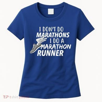 I Don't Do Marathons I Do A Marathon Runner Gift Women's T-Shirt